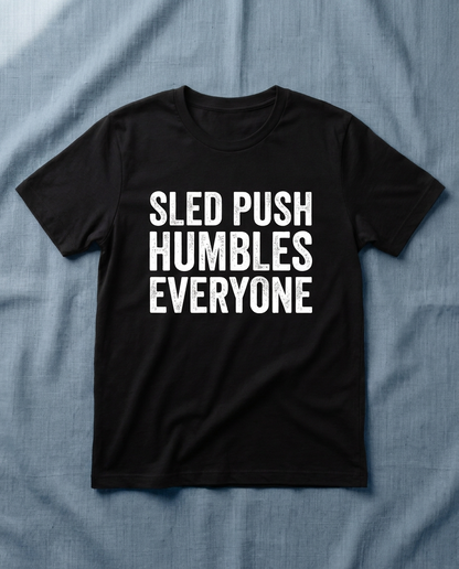 Tee Sled Push Humbles Everyone — front view | hybriddept