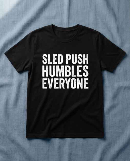Tee Sled Push Humbles Everyone — front view | hybriddept